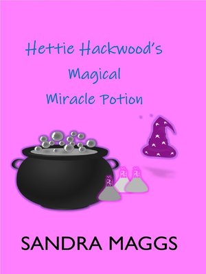cover image of Hettie Hackwood's Magical Miracle Potion